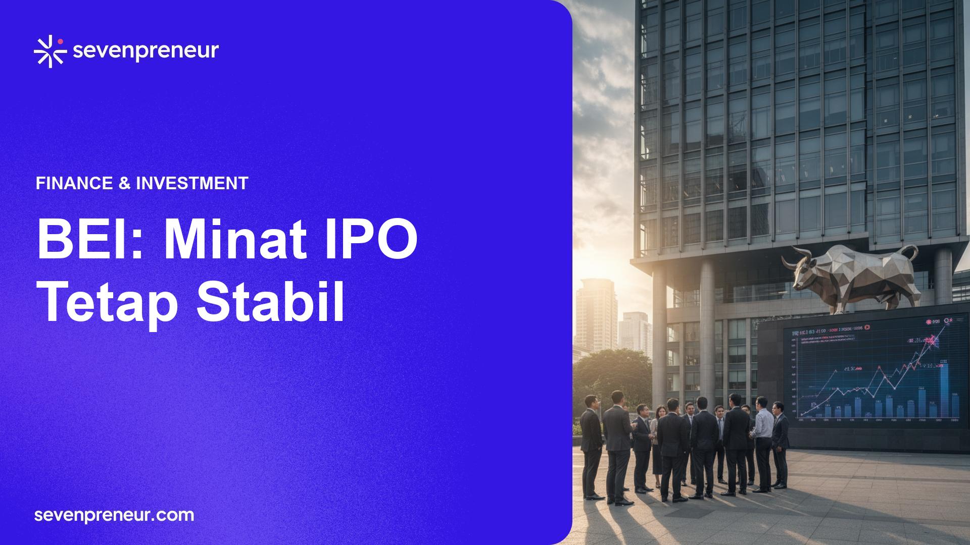 BEI Tegaskan Pengumuman MSCI Tak Ganggu Minat IPO di Indonesia