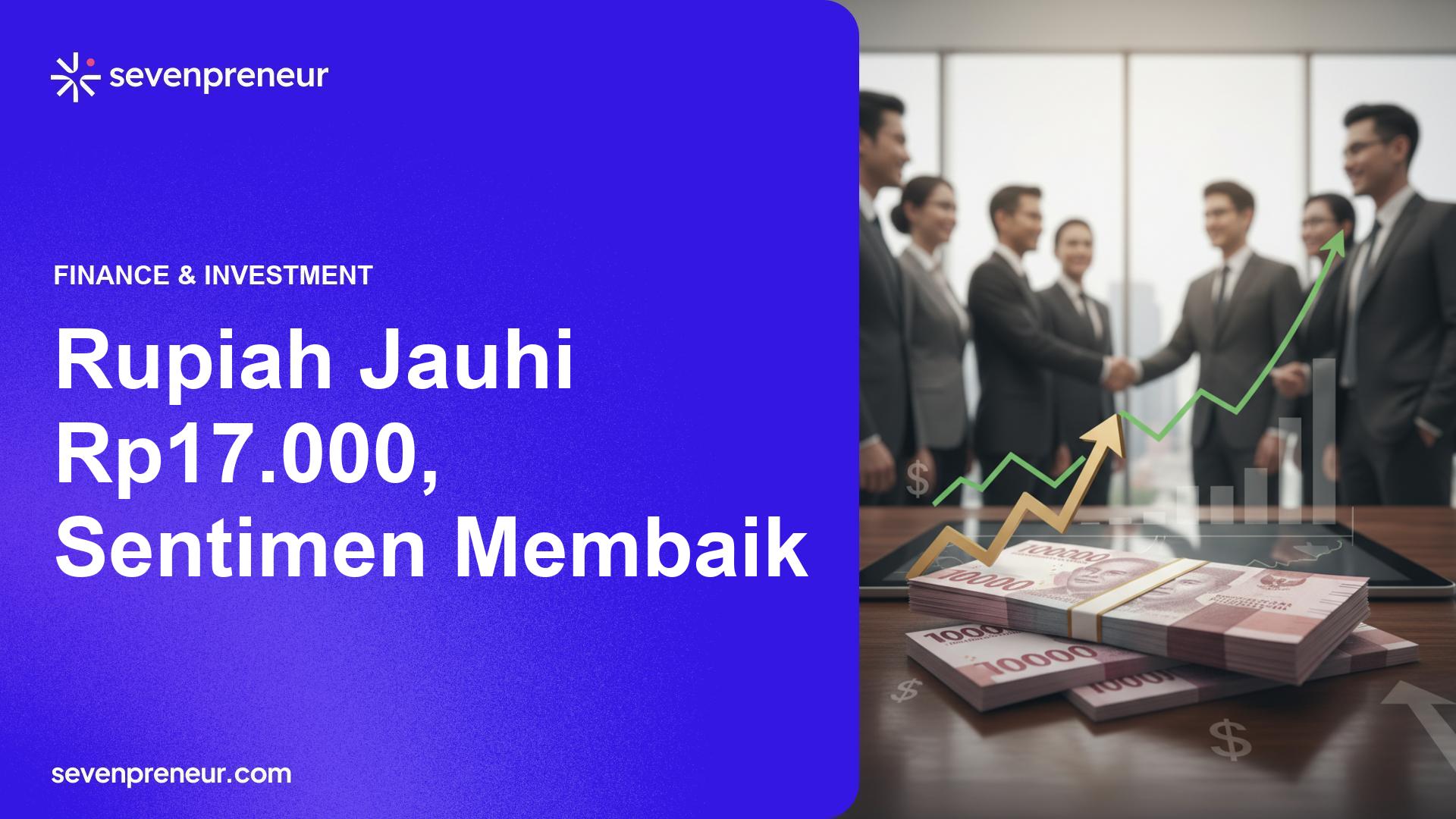 Rupiah Menguat Jauhi Level Psikologis Rp17.000, Dorong Sentimen Pasar Keuangan