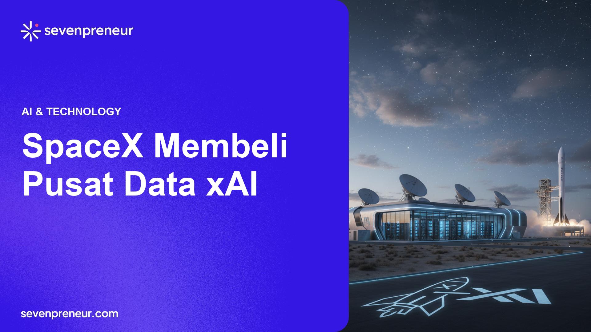 SpaceX Akuisisi Pusat Data xAI Percepat Integrasi Ruang dan Kecerdasan Buatan
