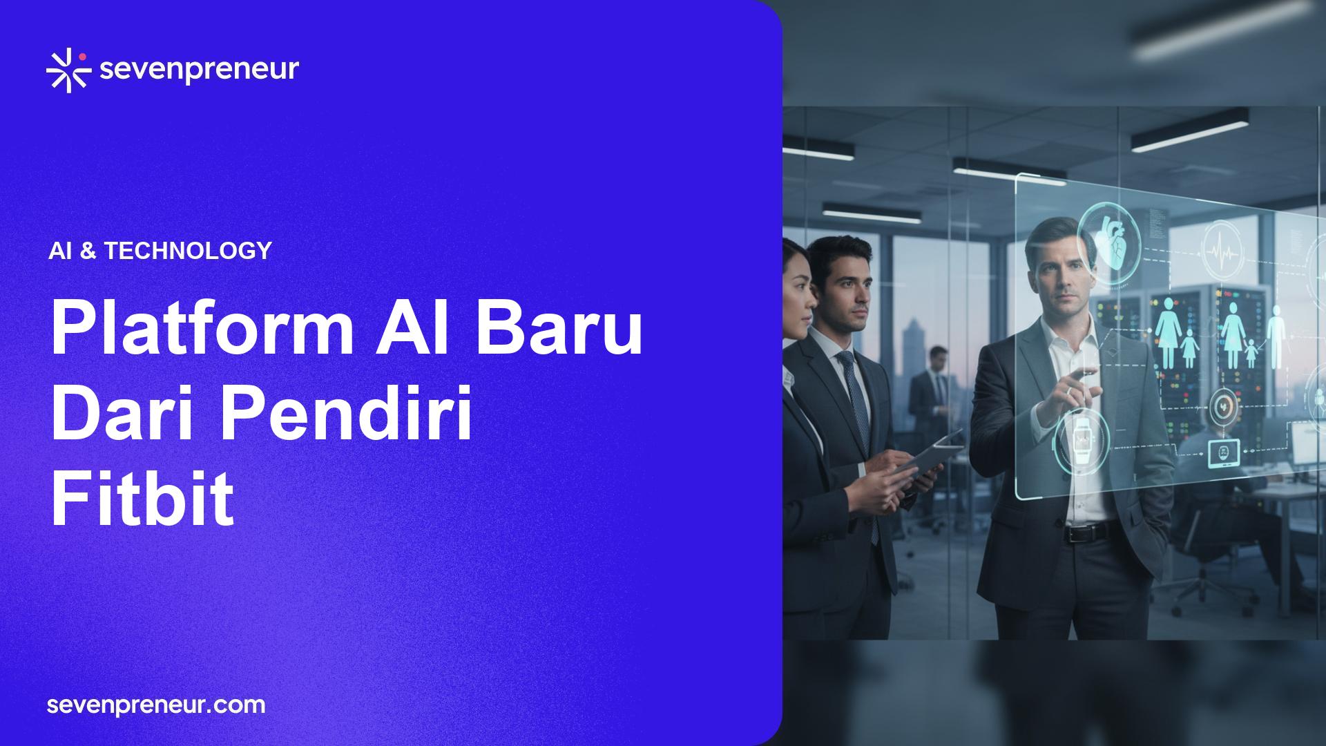 Pendiri Fitbit Luncurkan Platform AI Untuk Pantau Kesehatan Keluarga