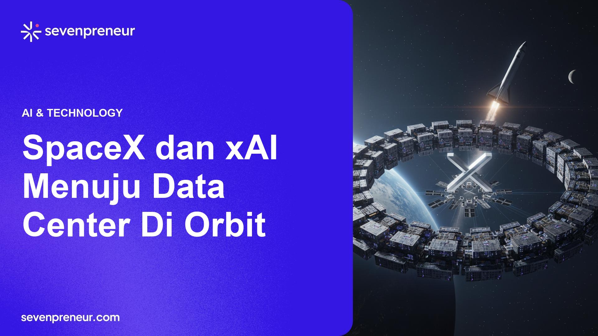 SpaceX Resmi Mengakuisisi xAI, Targetkan Pusat Data di Luar Angkasa