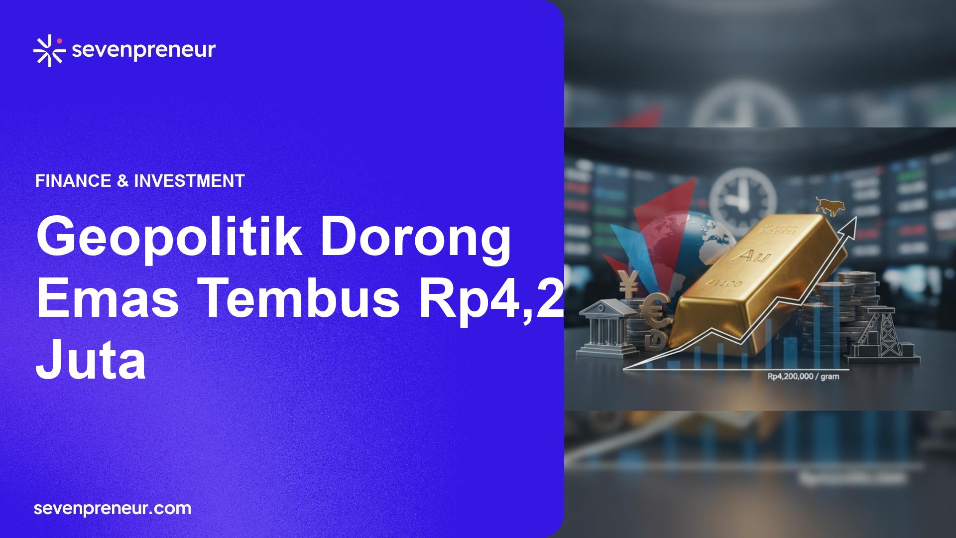Geopolitik Memanas, Analis Prediksi Harga Emas Tembus Rp4,2 Juta Per Gram Akhir 2026