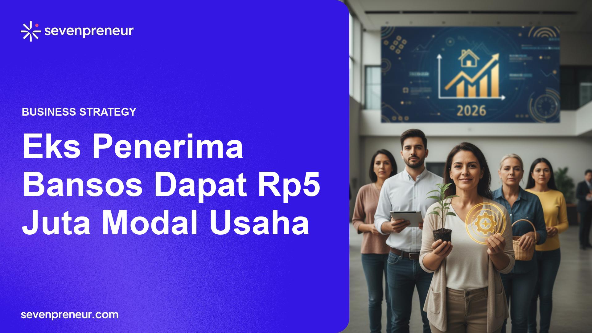Eks Penerima Bansos Berpeluang Dapat Bantuan Usaha Rp5 Juta Pada 2026