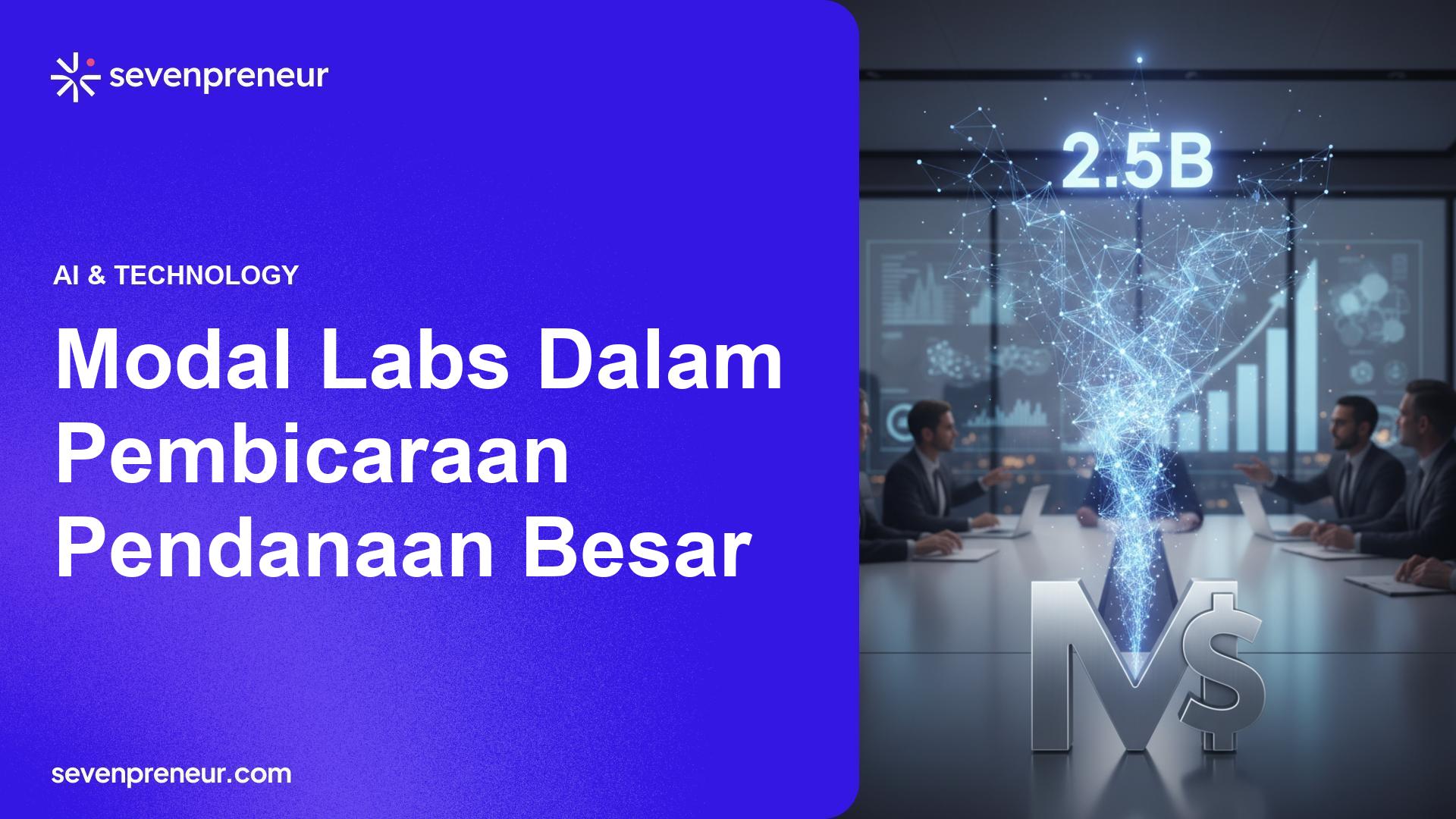 Startup Inference Modal Labs Dikabarkan Berunding Kenaikan Valuasi Jadi $2,5 Miliar