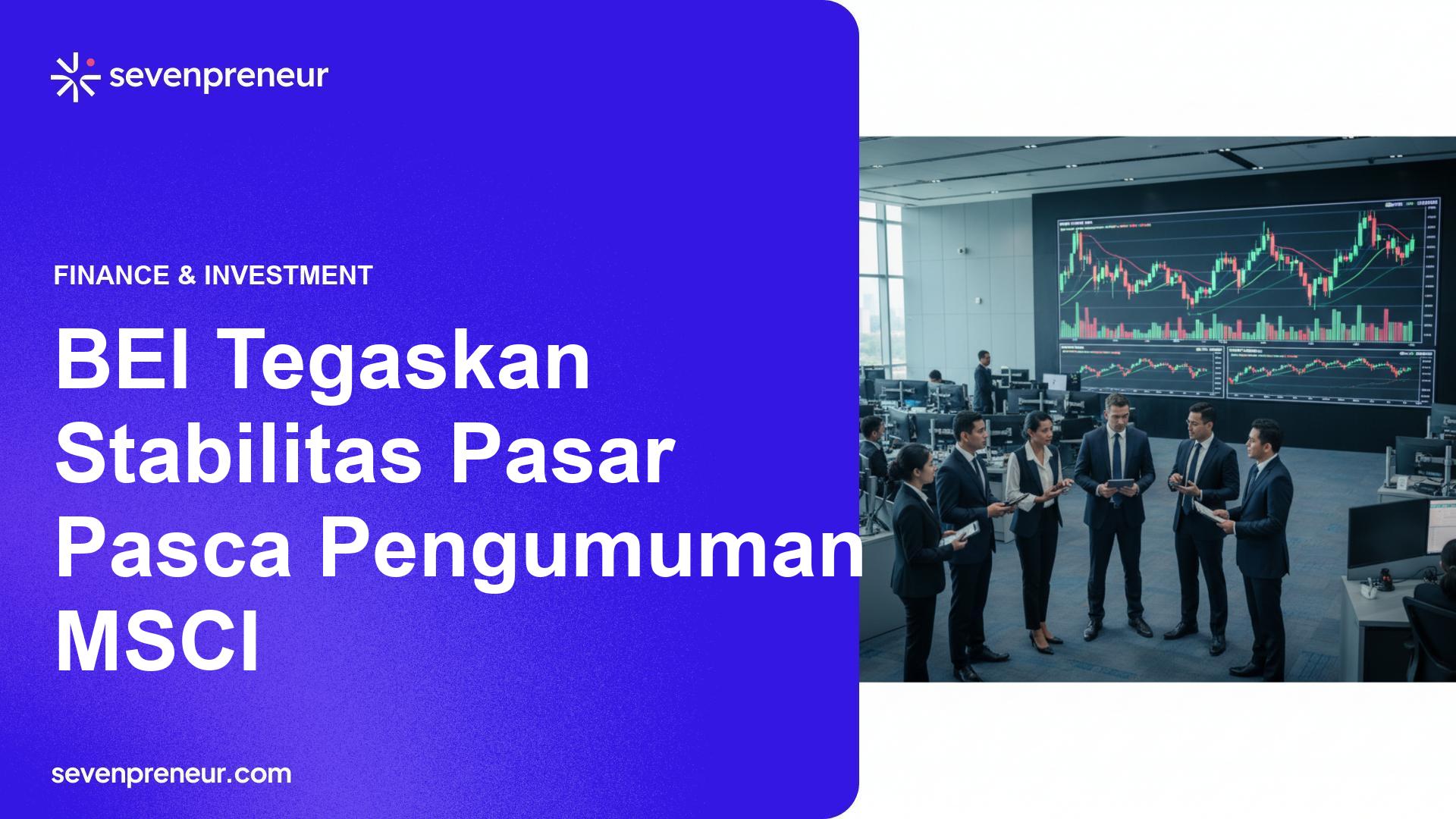 BEI: Pengumuman Review MSCI Tak Langsung Ganggu Pasar Modal Indonesia