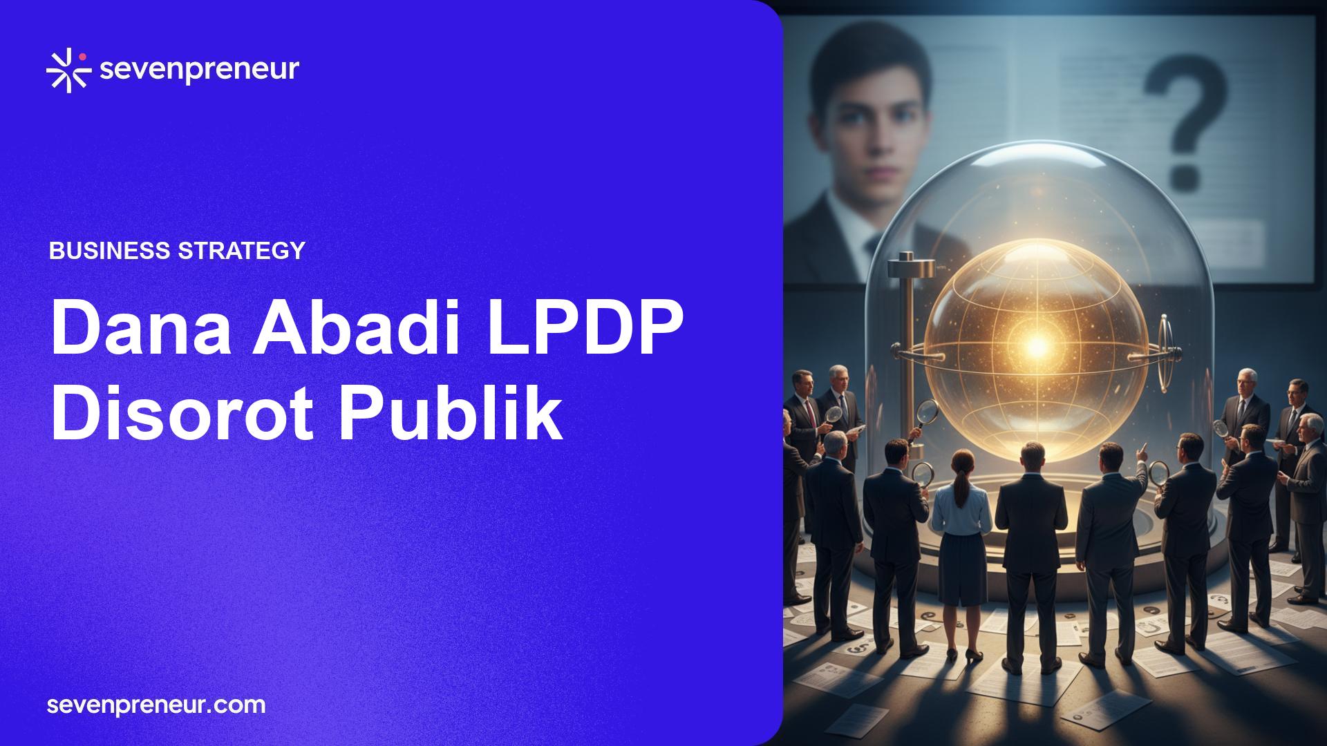 Dana Abadi LPDP Rp1.808 Triliun Disorot Usai Kasus Awardee Viral