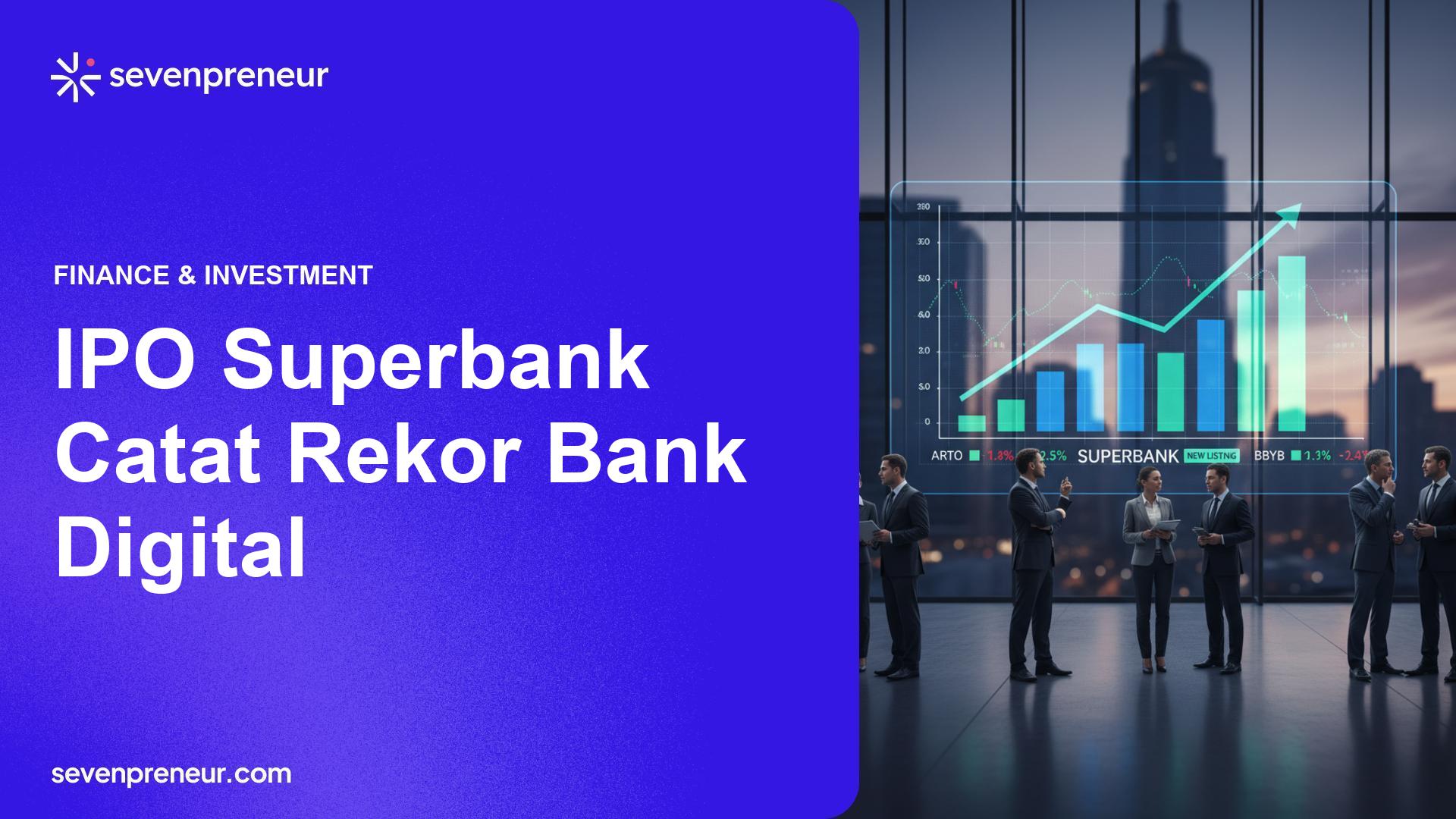 IPO Superbank Jadi Listing Bank Digital Terbesar, Geser Arto dan BBYB