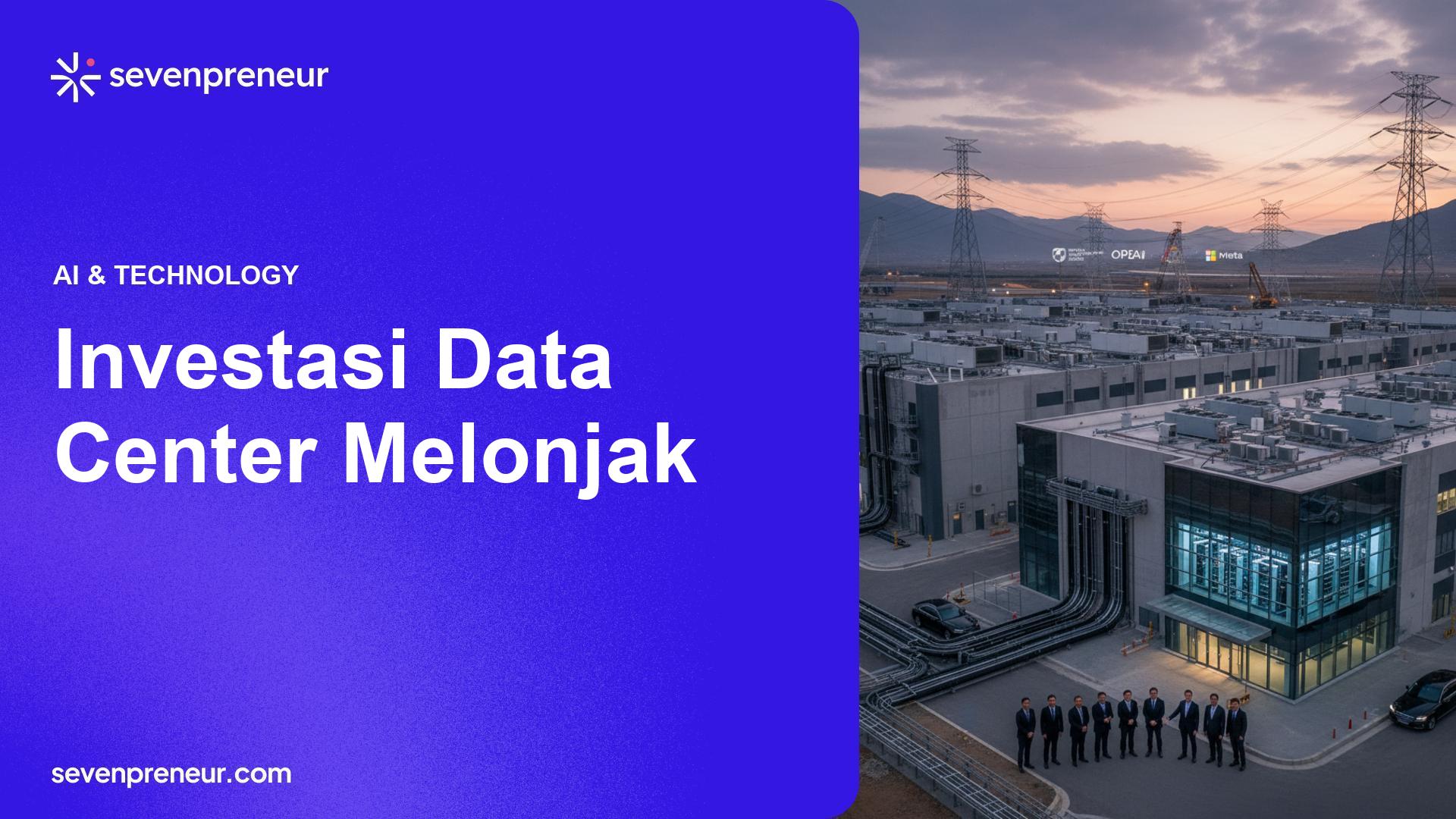 Kesepakatan Infrastruktur Bernilai Miliaran: Dampak Ledakan AI pada Data Center dan Investasi Korporasi