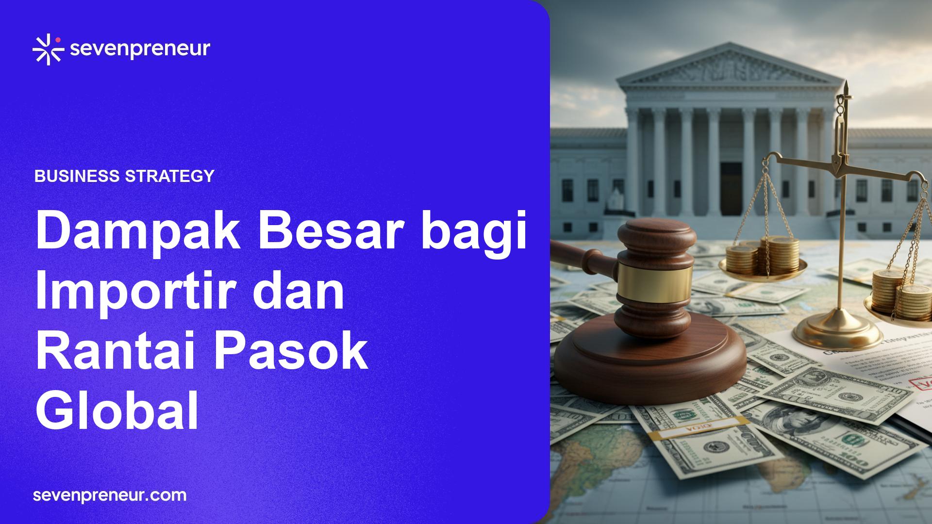 Mahkamah Agung AS Batalkan Tarif Darurat Trump, Industri Global Hadapi Potensi Pengembalian Besar