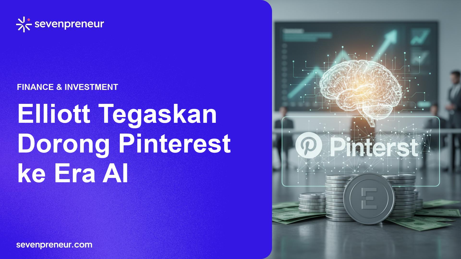 Investor Aktivis Elliott Masuk Rp16,5 Triliun ke Pinterest, Taruhan Pada Pertumbuhan Berbasis AI