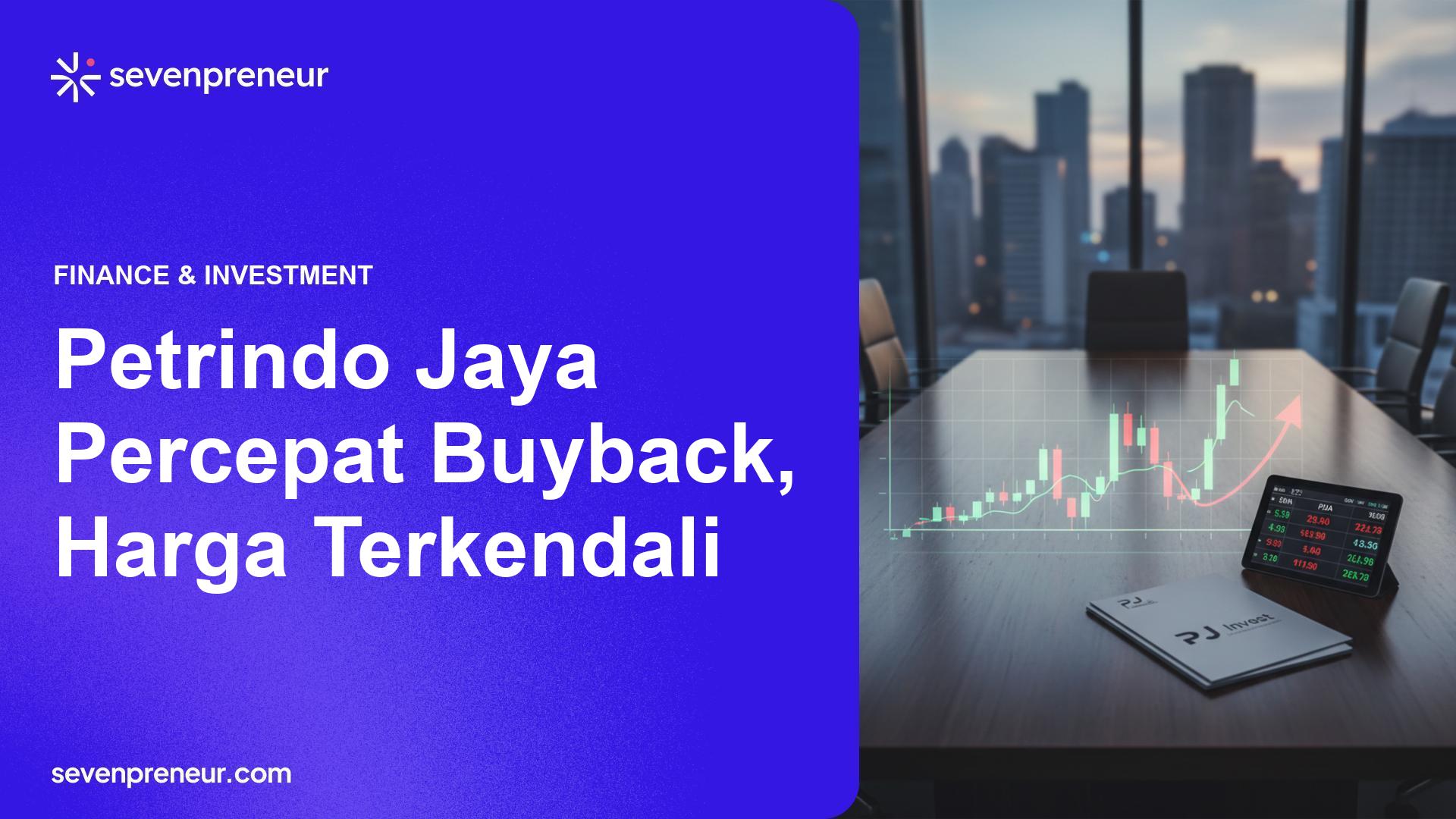 Petrindo Jaya Percepat Buyback Saham, Klaim Stabilkan Harga Saat Likuiditas Mengendur