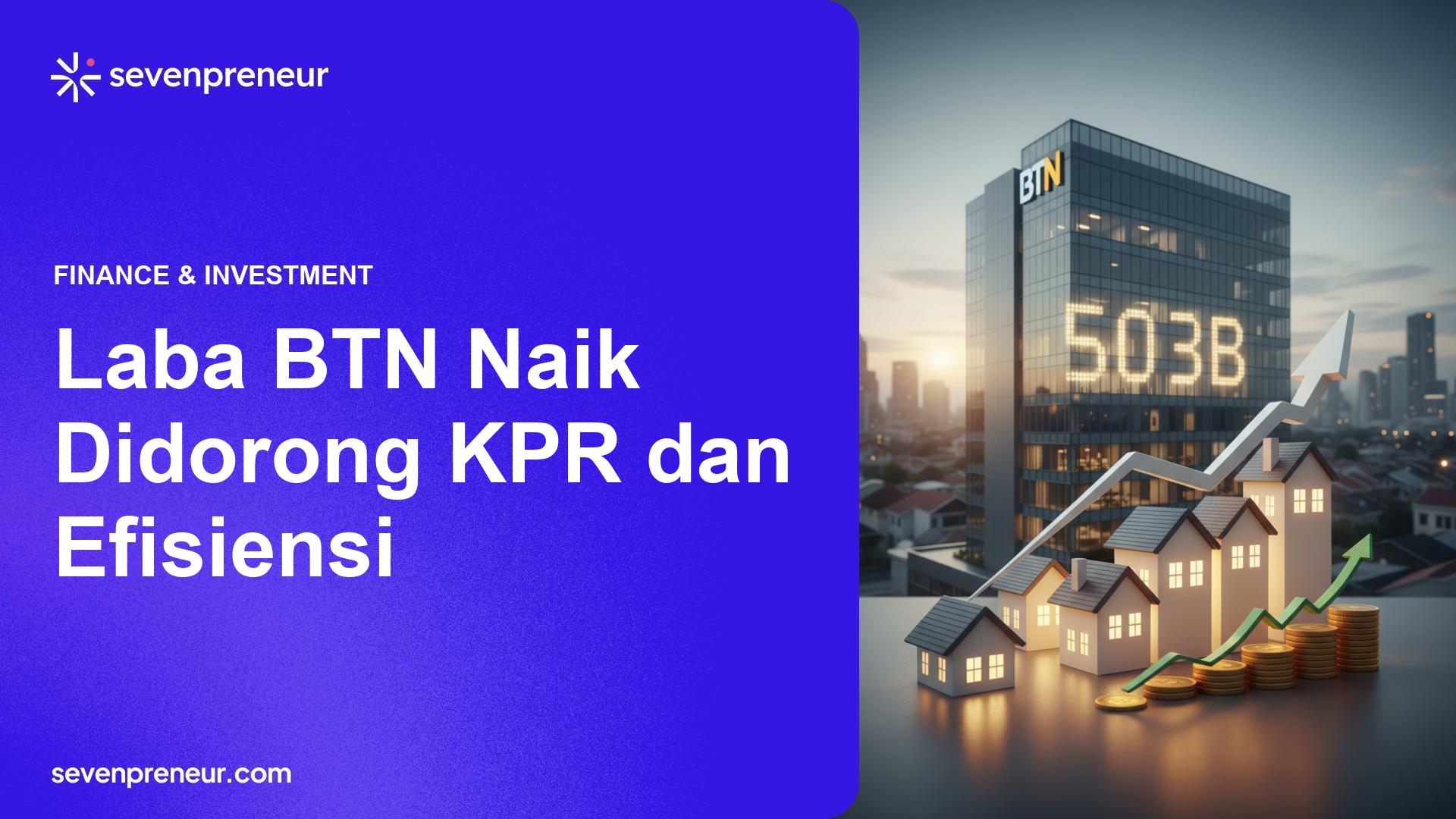 BTN Catat Laba Rp503 Miliar Hingga Februari 2026, Kredit KPR Jadi Penggerak Utama