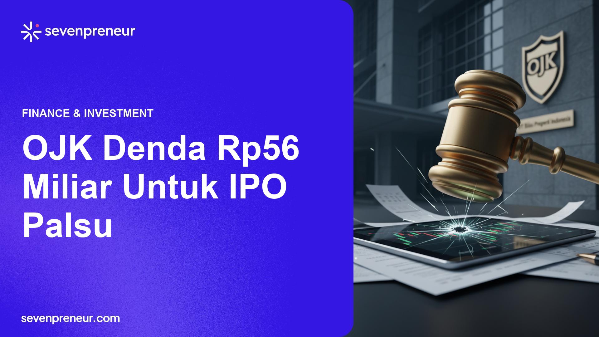 OJK Kenakan Denda Rp56 Miliar pada PT Bliss Properti Indonesia Terkait IPO Palsu