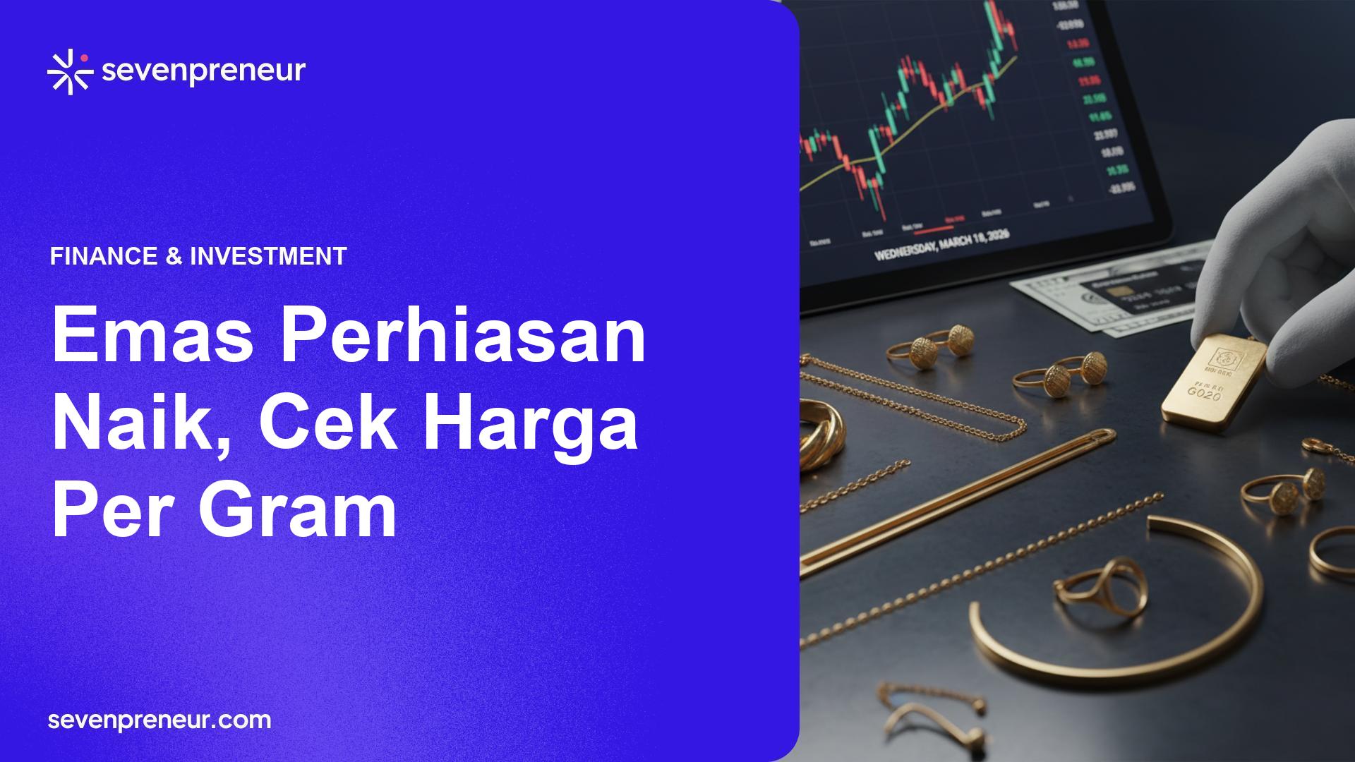 Harga Emas Perhiasan Naik Rp10-20 Ribu per Gram Pada Rabu 18 Maret 2026
