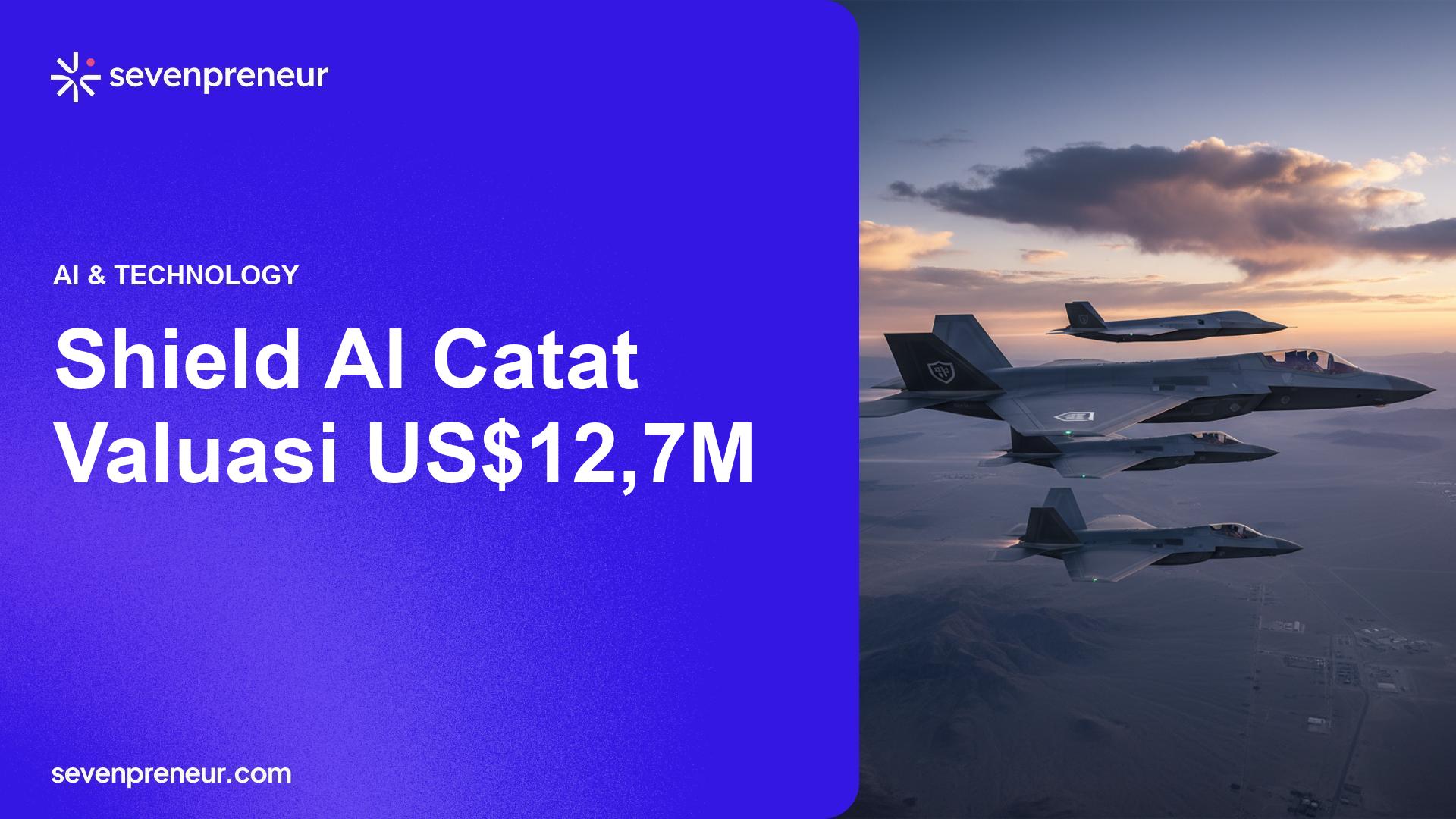 Startup Pertahanan Shield AI Raih Valuasi US$12,7 Miliar Setelah Kontrak Dengan Angkatan Udara AS