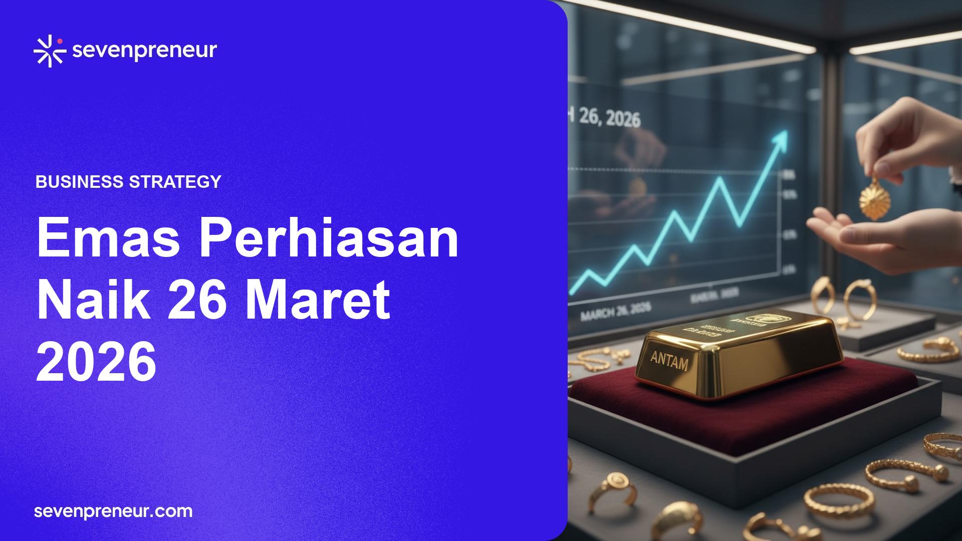 Harga Emas Perhiasan Naik Pada 26 Maret 2026, Antam Dan Pedagang Catat Lonjakan Permintaan