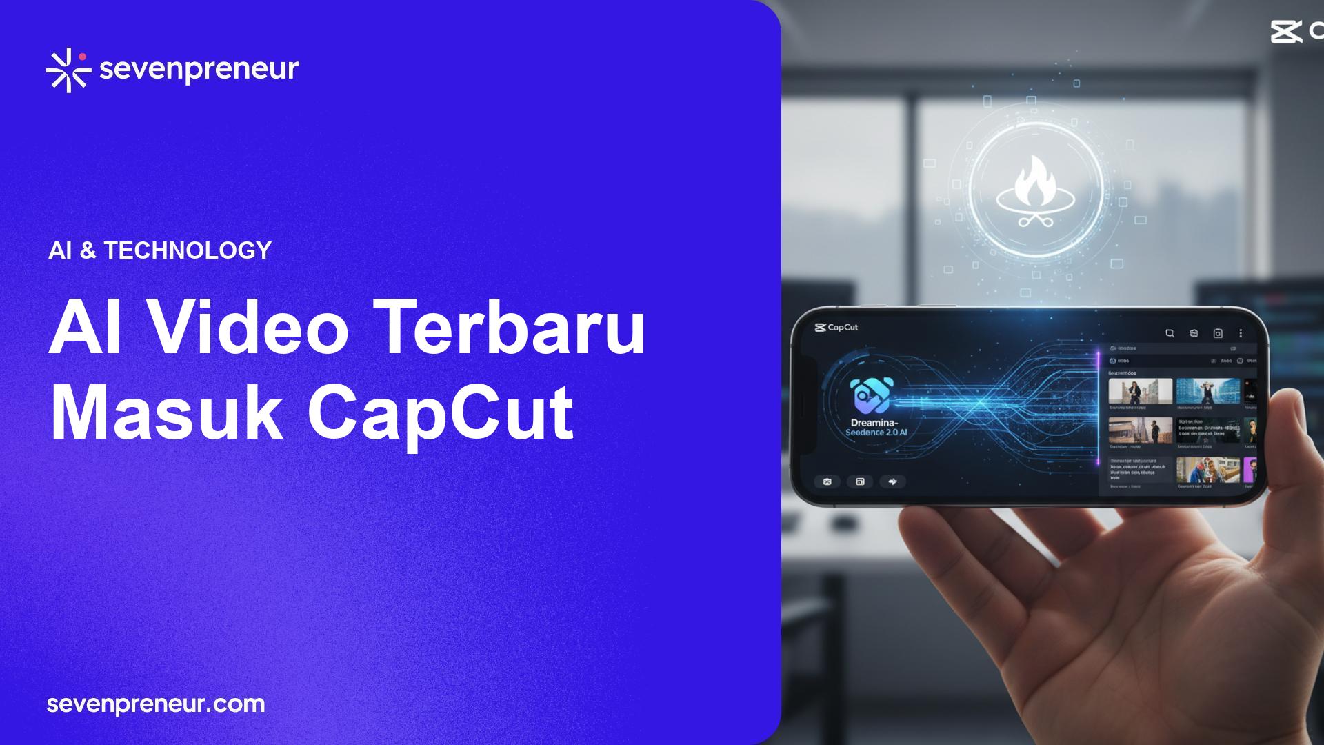 ByteDance Bawa Model AI Video Dreamina-Seedence 2.0 ke CapCut untuk Produksi Konten Cepat