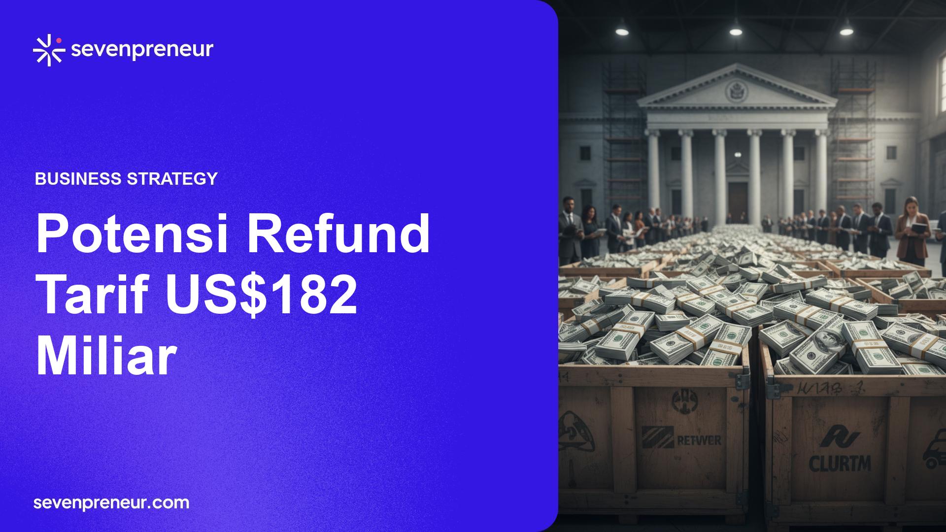 Estimasi Pengembalian Tarif Trump Capai US$182 Miliar, Dampak Luas pada Importir dan Rantai Pasok