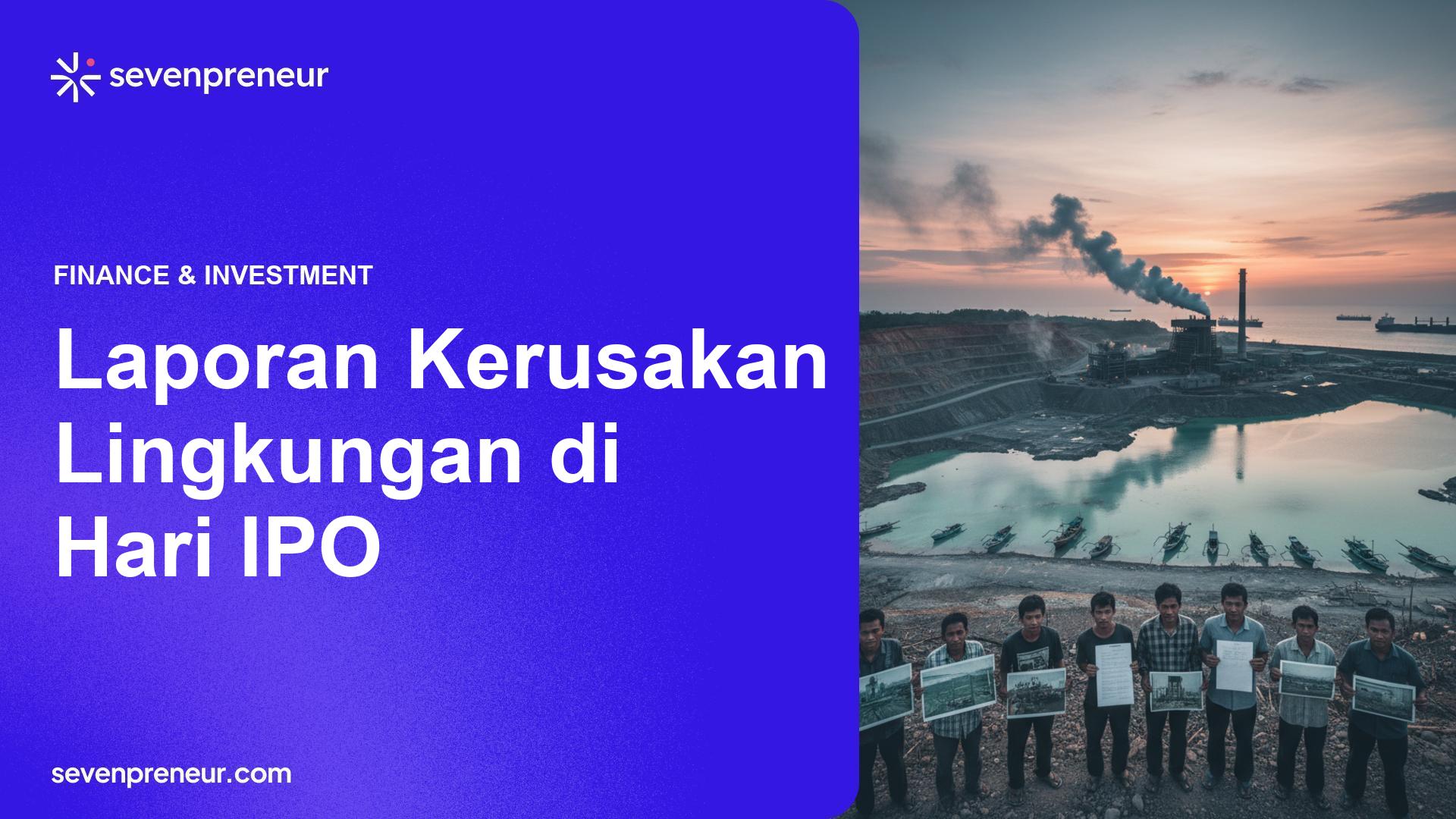 Publik Laporkan Kerusakan Lingkungan Terkait IPO Anak Usaha Harita Group
