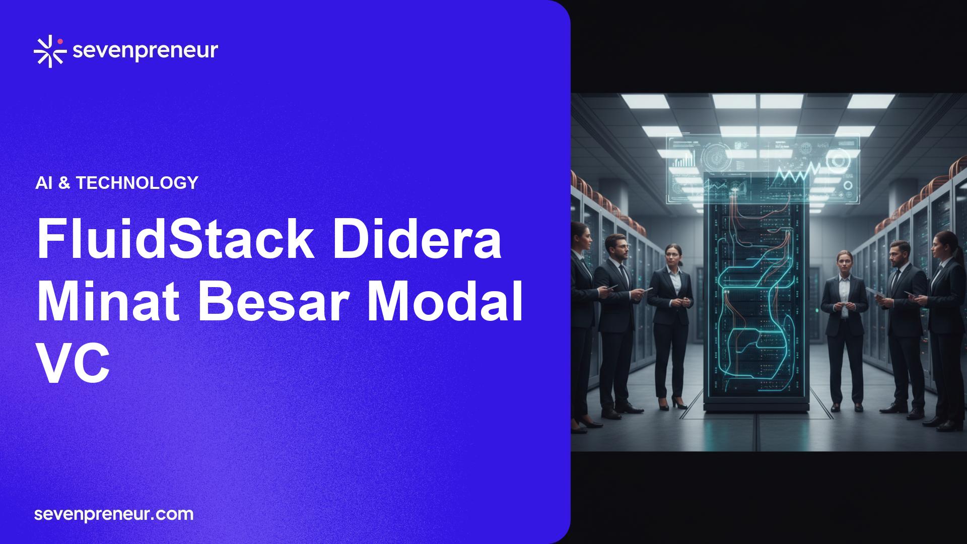 FluidStack Dalam Pembicaraan Putaran US$1 Miliar dengan Valuasi US$18 Miliar, Menyusul Lonjakan Permintaan untuk Infrastruktur AI