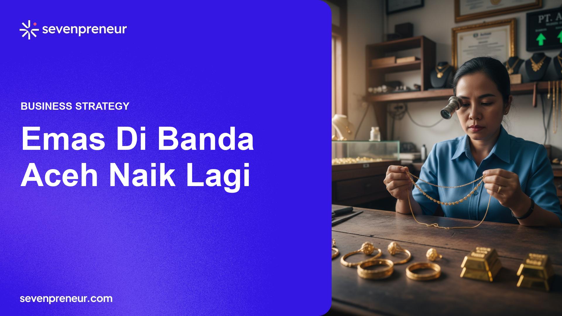 Harga Emas di Banda Aceh Kembali Naik, Permintaan Perhiasan Menguat