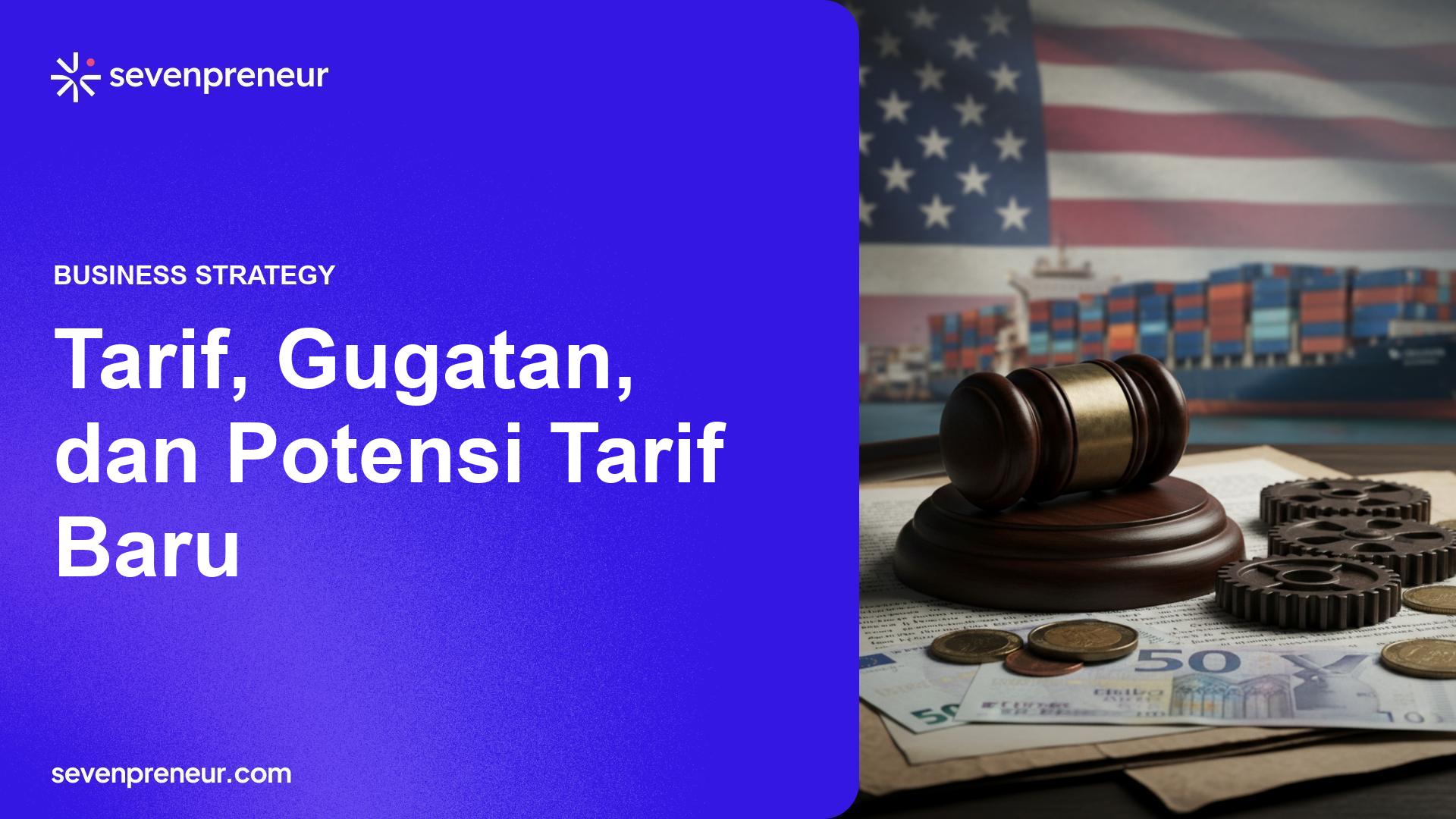 Pertarungan Tarif AS Memanas Pasca Putusan Mahkamah Agung, Perusahaan Ajukan Tuntutan dan Pemerintah Siapkan Langkah Baru