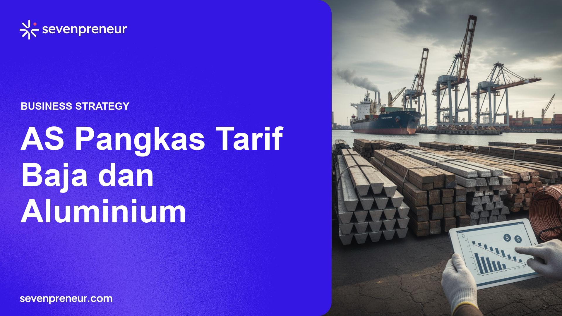 Pemerintah AS Pangkas Tarif Impor Baja, Aluminium, dan Produk Tembaga: Dampak pada Industri dan Perdagangan