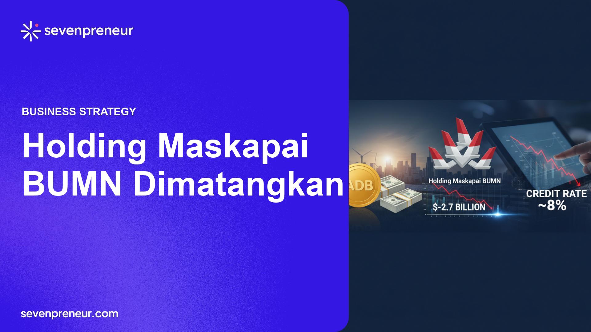 Holding Maskapai BUMN Dikebut, ADB Gulirkan Pinjaman US$2,7 Miliar dan Bunga Kredit Menurun