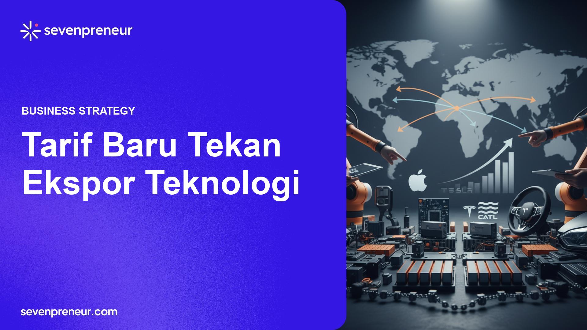 Kenaikan Tarif AS-China 2025 Menyasar Rantai Pasok Teknologi dan Otomotif