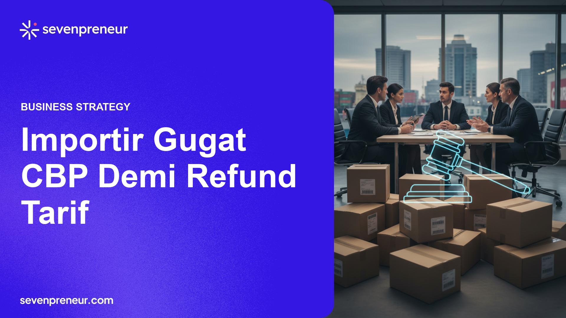 Importir AS Gugat CBP untuk Pengembalian Tarif, Ganggu Rantai Pasok dan Cash Flow