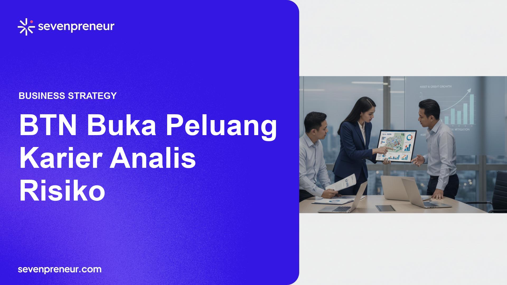 Bank BTN Buka Rekrutmen Analis Risiko, Target Perkuat Manajemen Aset dan Kredit