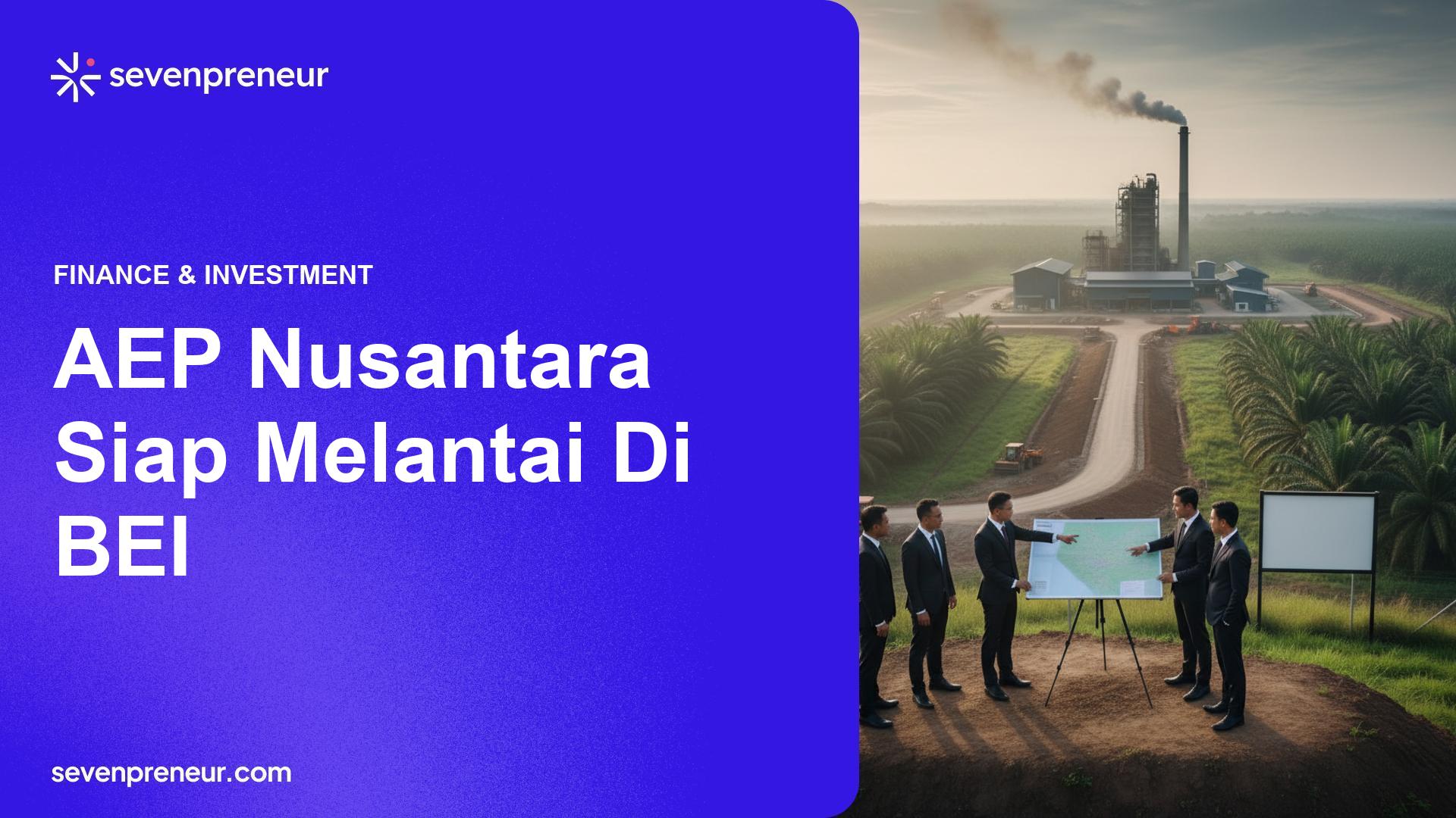 AEP Plantations Akan IPO Anak Usaha Kelapa Sawit Indonesia, Target Tengah Tahun