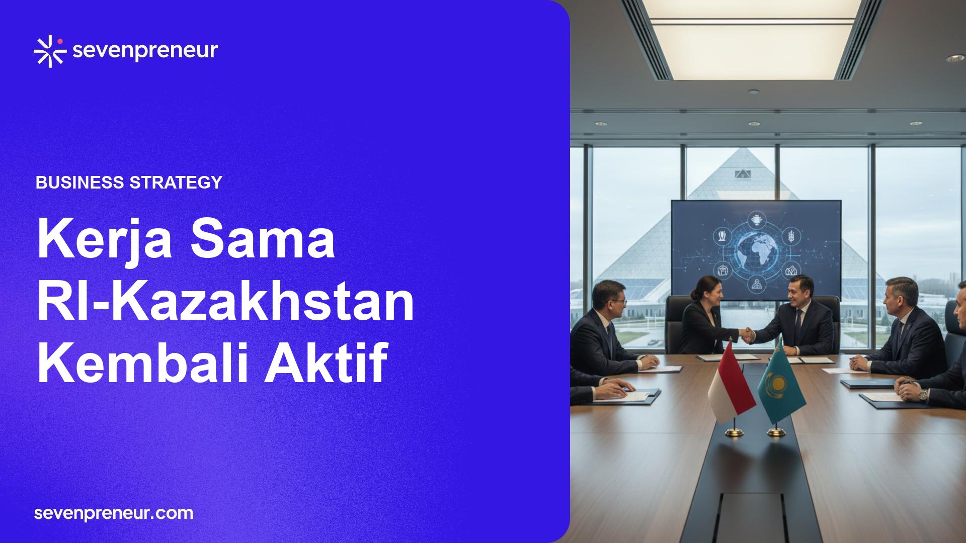 Indonesia dan Kazakhstan Aktifkan Kembali Kerja Sama Bilateral Pasca 2013, Fokus Manfaatkan FTA Eurasia