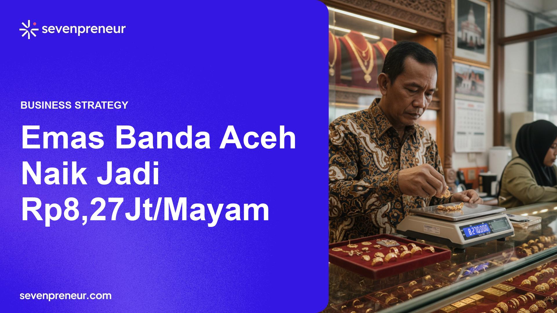 Harga Emas di Banda Aceh Naik Tipis Jadi Rp8,27 Juta per Mayam