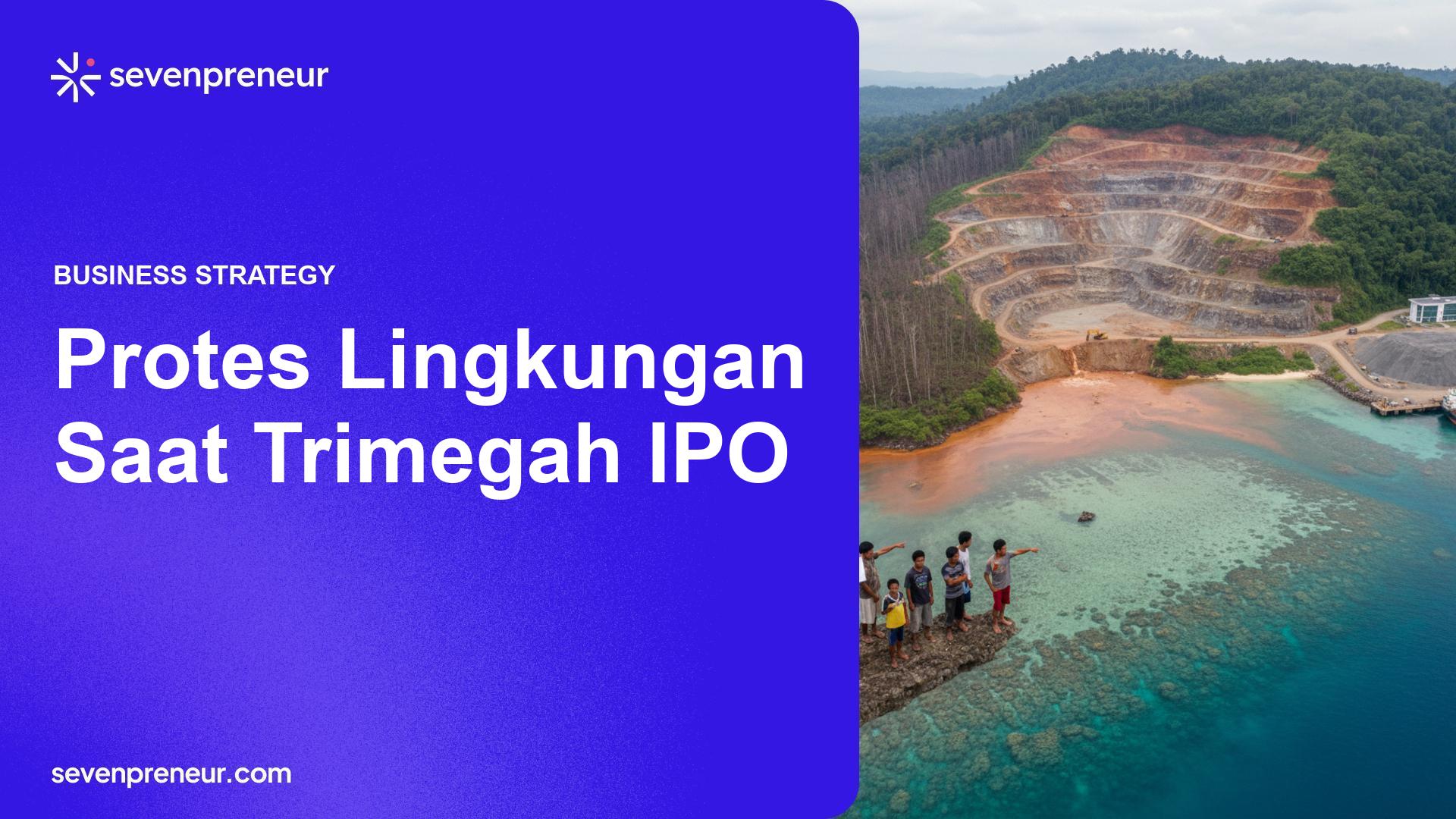 Aksi dan Gugatan Lingkungan Terkait IPO Trimegah Soroti Kerusakan Pulau Obi