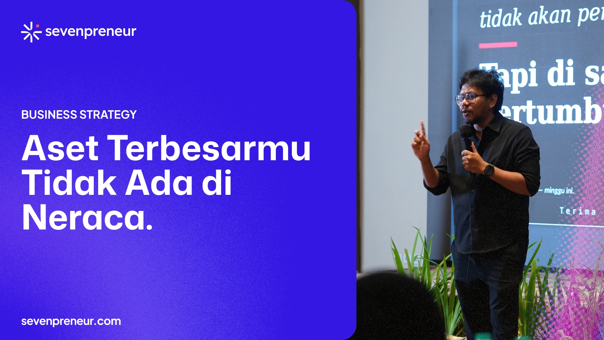 Ferry Irwandi di SBBP Batch 8: Aset Paling Berharga di Bisnis Anda Tidak Tercatat di Neraca