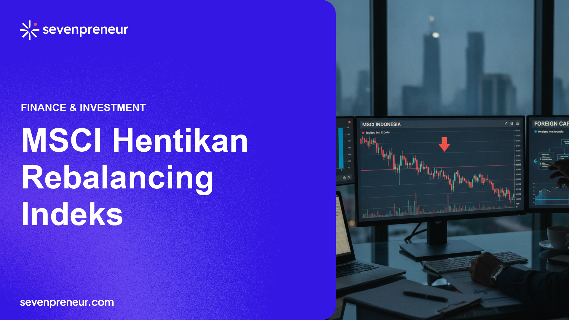 MSCI Bekukan Rebalancing Indeks Saham Indonesia, Tekan Sentimen Pasar