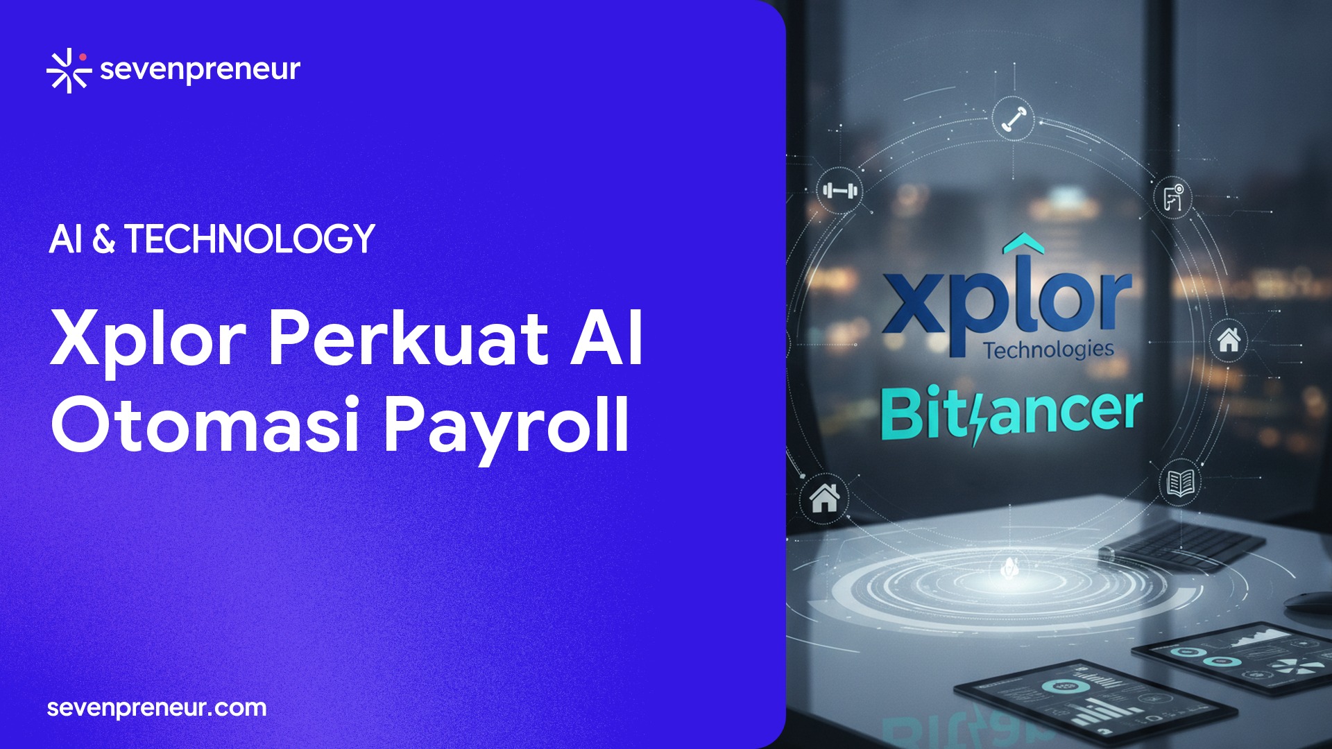 Xplor Technologies Akuisisi Bitlancer untuk Perkuat Otomasi Payroll dan Workflow Berbasis AI