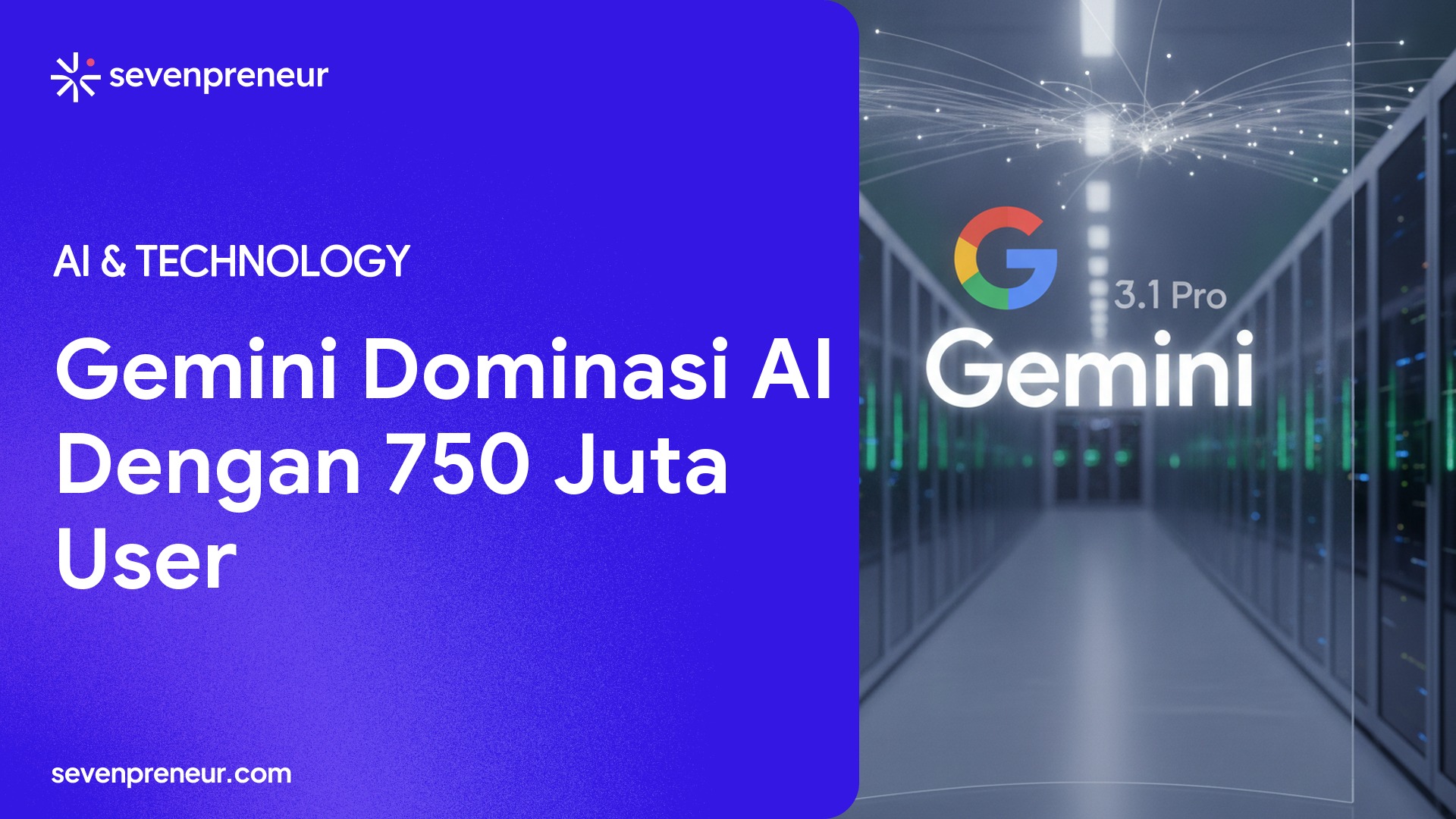 Gemini Tembus 750 Juta Pengguna, Google Percepat Ekspansi Gemini 3.1 Pro dan Ekosistem AI