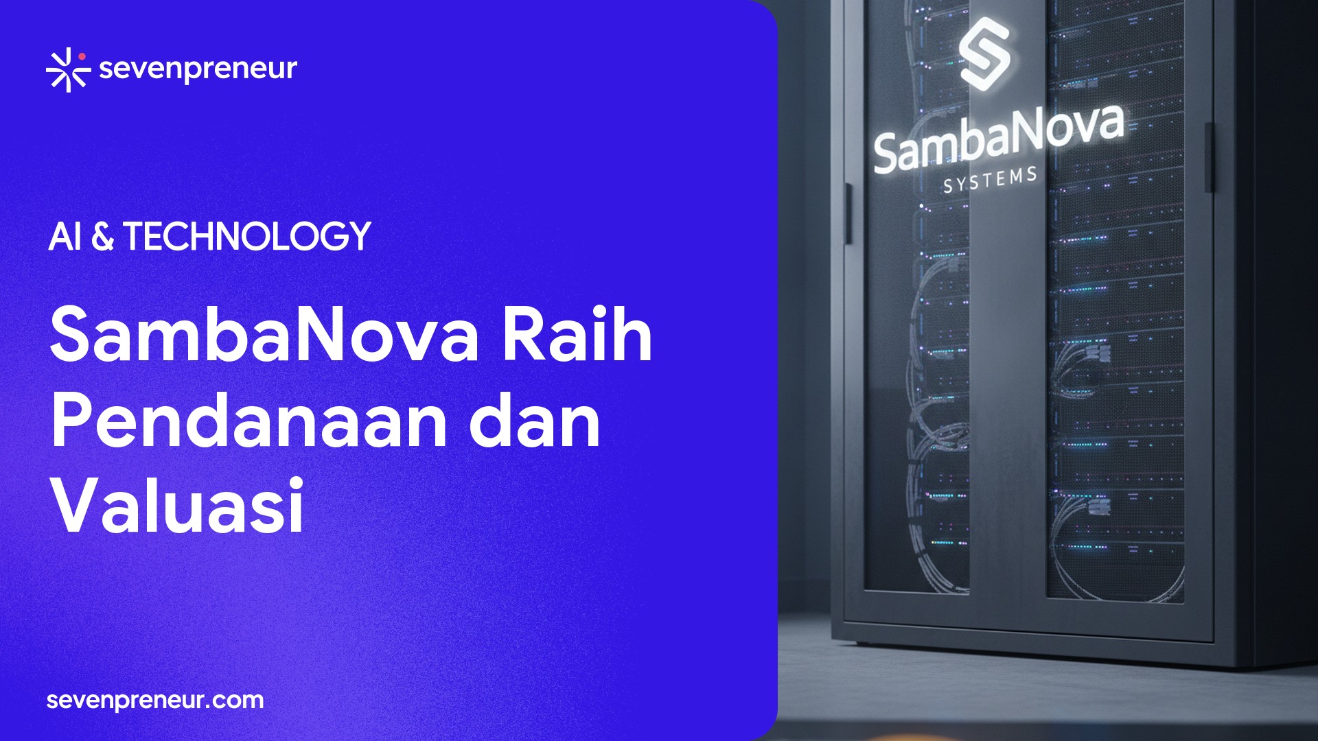 SambaNova Raih Pendanaan US$1 Miliar, Valuasi Tembus US$11 Miliar di Tengah Ledakan Permintaan AI Inference