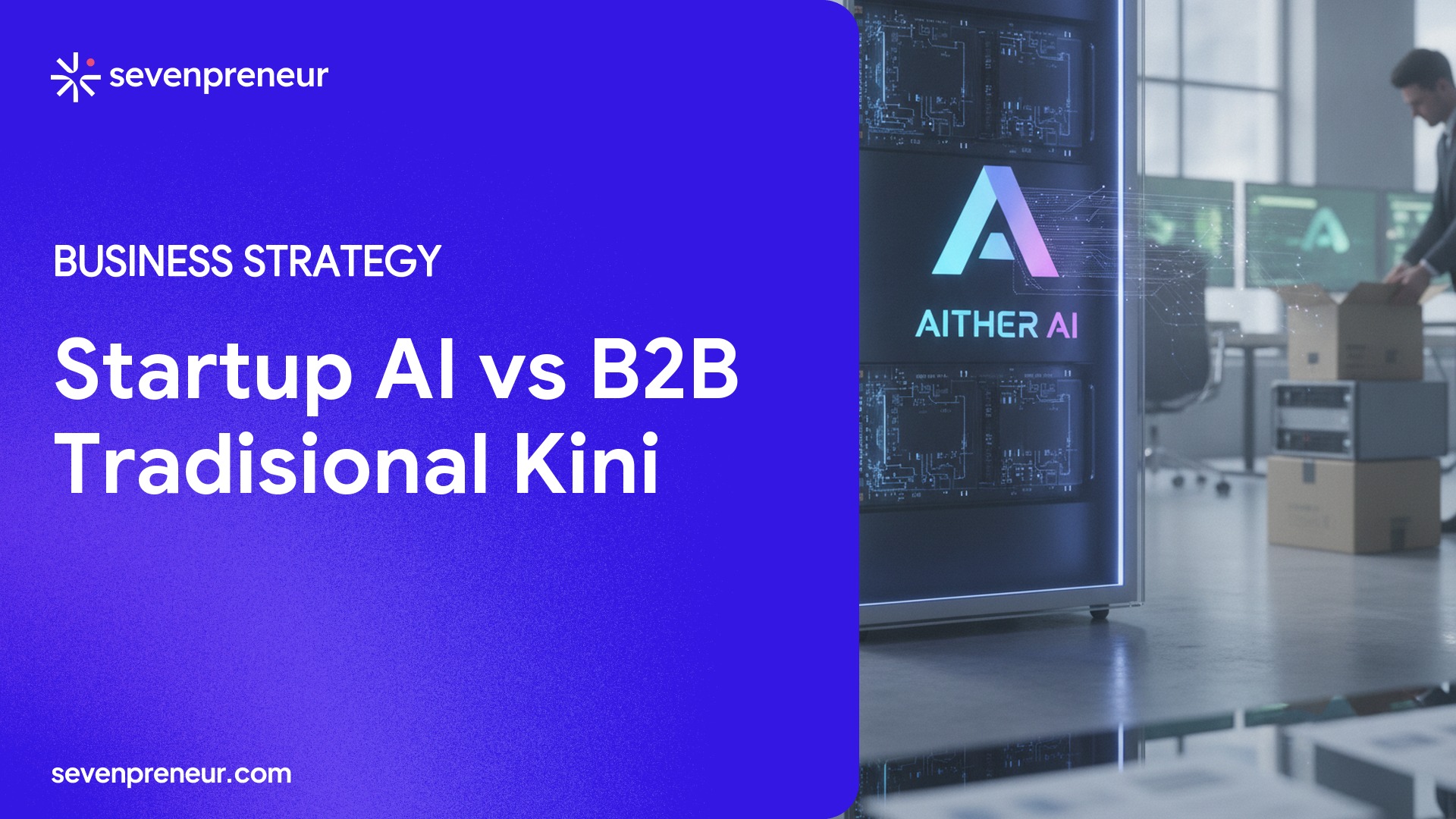 Gap Besar Startup AI-Native vs B2B Tradisional: Ciri Operasi, Pertumbuhan, dan Checklist untuk Menilai Playbook Anda