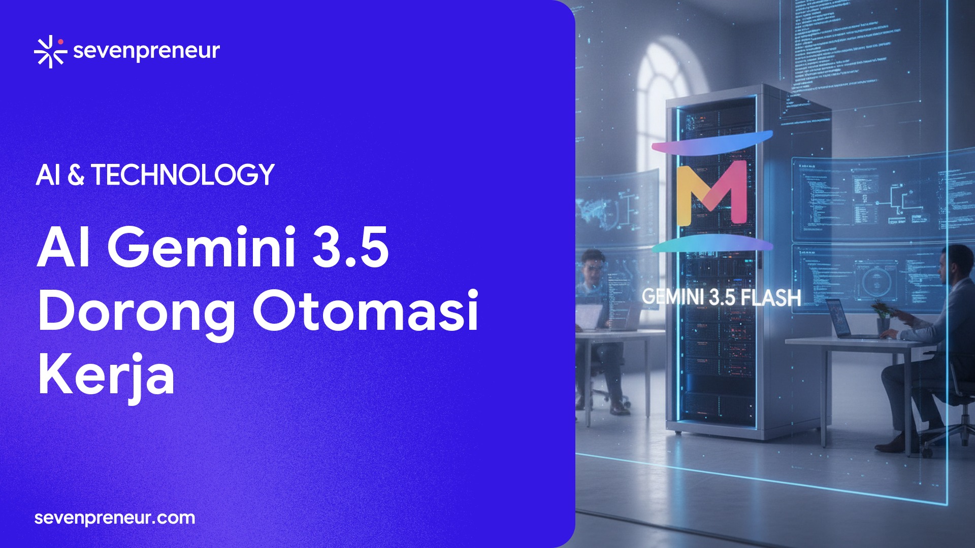 Google Rilis Gemini 3.5 Flash, Fokus ke AI Agent untuk Coding dan Otomasi Kerja