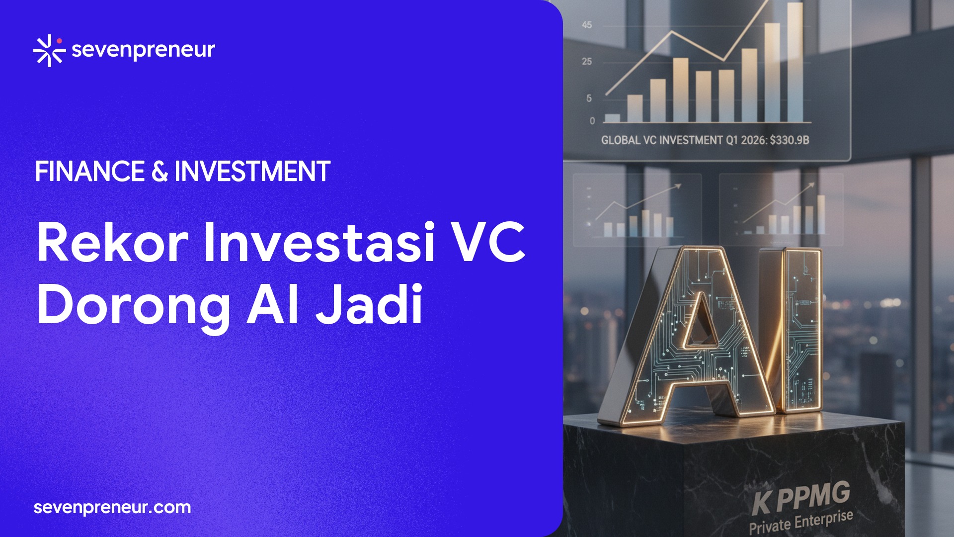Investasi VC Global Tembus Rekor US$330,9 Miliar di Q1 2026, Megadeal AI Jadi Motor Utama
