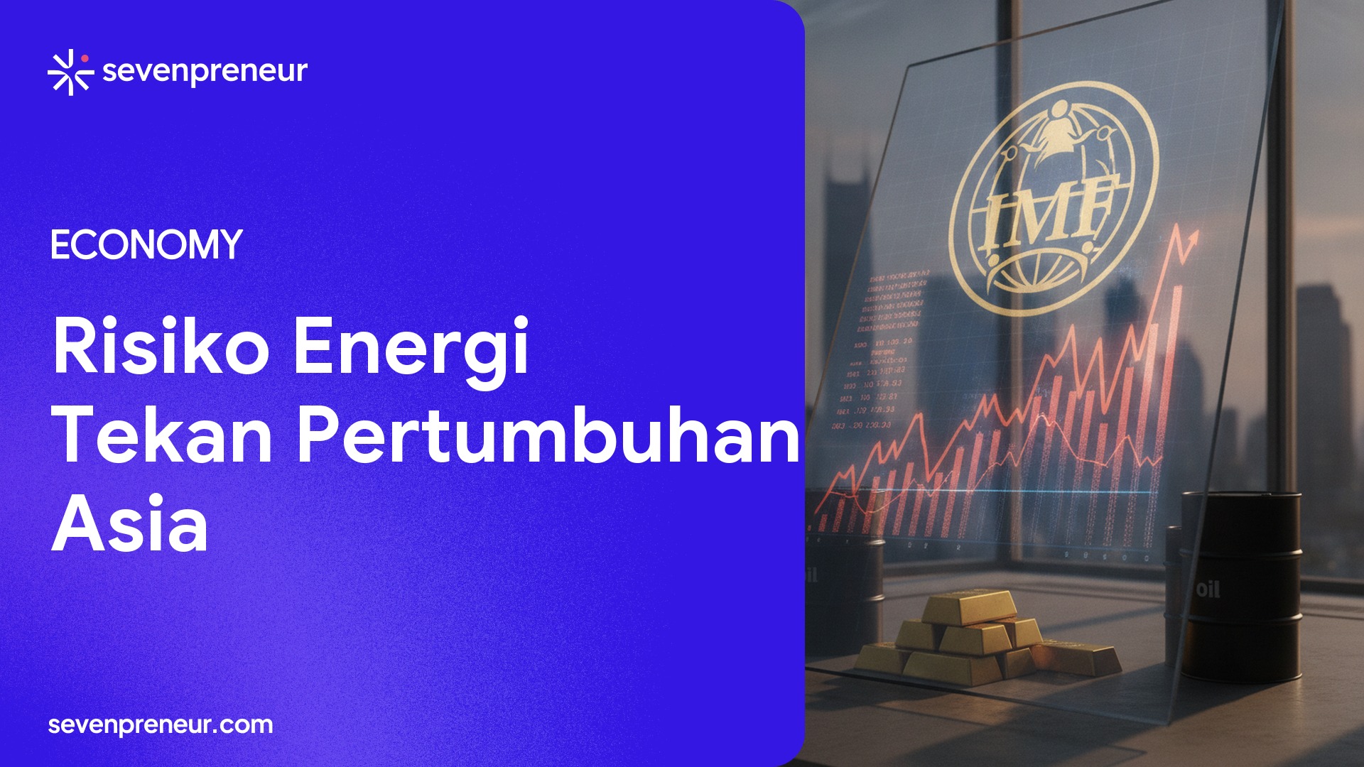 IMF: Pertumbuhan Asia Pasifik Rentan Melambat akibat Lonjakan Harga Energi