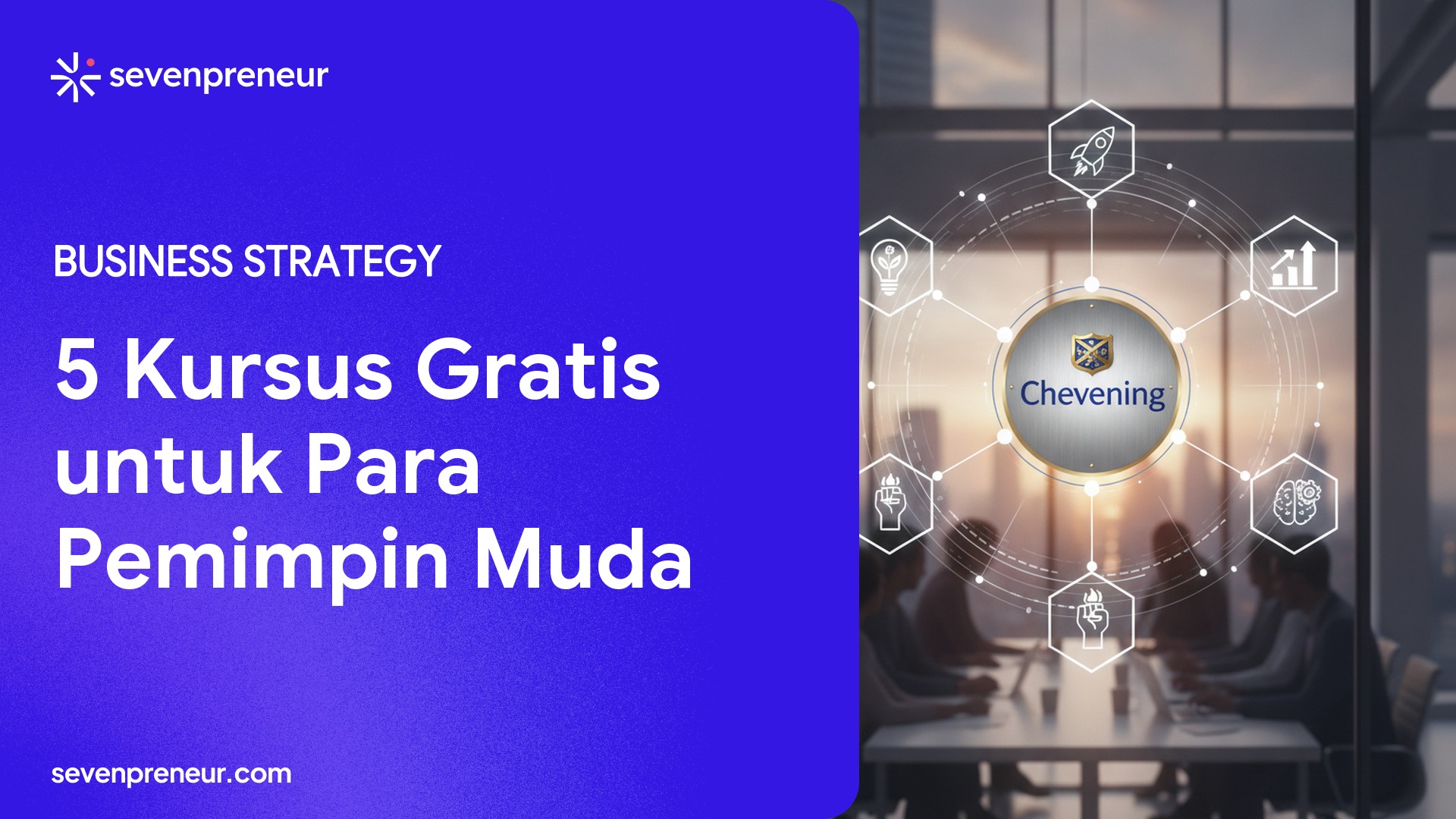 Chevening Soroti 5 Kursus Kewirausahaan Gratis untuk Calon Impact Leader 2026